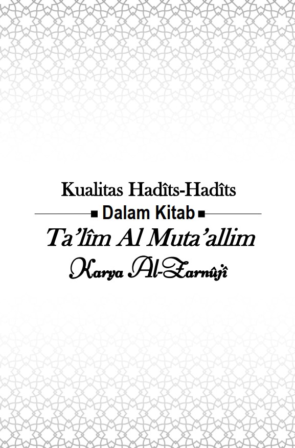 Kualitas hadits-hadits dalam kitab Ta'lim al-Muta'allim karya al-Zarnij?
