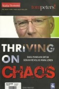 Thriving on Chaos (Meraih Sukses Disaat Krisis): Buku Panduan untuk Sebuah Revolusi Manajemen