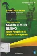 Pedoman Praktis MANAJEMEN RESIKO dalam Perspektif K3 OHS Risk Management