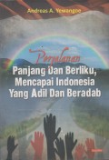Perjalanan Panjang Dan Berliku Mencapai Indnesia Yang Adil Dan Beradab