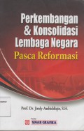 Perkembangan & Konsolidasi Lembaga Negara Pasca Reformasi