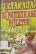 Peradaban Komunikasi Politik (potret manusia Indonesia)