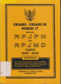 UNDANG-UNDANG RI NOMOR 17 TENTANG RPJPN DAN RPJMD TAHUN 2005-2025