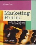 MARKETING POLITIK : mrdia dan pencitraan di era multipartai