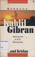 BERSAMA KAHLIL GIBRAN MENYELAMI ABC KEHIDUPAN