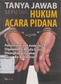 TANYA JAWAB SEPUTAR HUKUM ACARA PIDANA