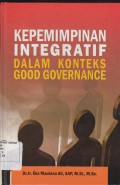 Kepemimpinan Terintregatif Dalam Konteks Good Governance