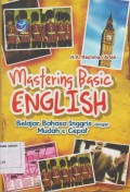 Mastering Basic English : beljar bahasa inggris dengan mudah dan cepat