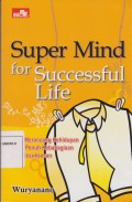 Super Mind For Successful Fife : Cara Merancang Kehidupan Yang Penuh Kebahagiaan Dan Kesuksesan
