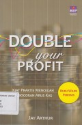Double your profit : kiat praktis mencegah kebocoran arus kas