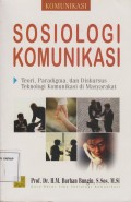 Sosiologi Komunikasi, Teori, Paradigma, dan Diskursus Teknologi Komunikasi di Masyarakat