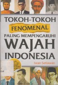 Tokoh-Tokoh Fenomenal Paling Mempengaruhi WAJAH Indonesia