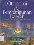 Otonomi & Pembangunan Daerah : Reformasi, Perencanaan, Strategi, dan Peluang