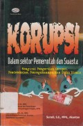 Korupsi Dalam Sektor Pemerintahan Dan swasta, Mengurai Pengertian Korupsi, Pendeteksian, Pencegahannya, dan etika Bisnis