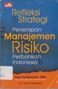 Image of Refleksi & Strategi Penerapan Manajemen Risiko Perbankan Indonesia
