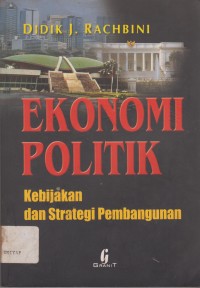 Image of Ekonomi Politik ; Kebijakan dan Strategi Pembangunan