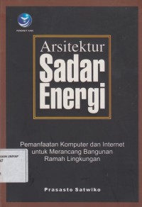Image of Arsitektur sadar Energi (Pemanfaatan Komputer dan Internet untuk Meransang bangunan Ramah Lingkungan)