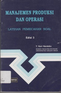 Image of Manajemen Produksi dan Operasi : Latihan pemecahan soal edisi 3