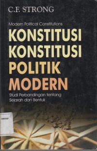 Konstitusi-konstitusi politik modern = modern political konstitutions : studi perbandingan tentang sejarah dan bentuk