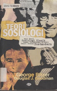 Teori Sosiologi; Dari teori sosiologi Klasik sampai perkembangan Mutakhir Teori Sosial Postmodern