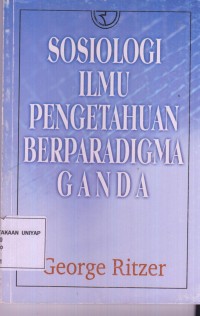 Image of SOSIOLOGI ILMU PENGETAHUAN BERPARADIGMA GANDA