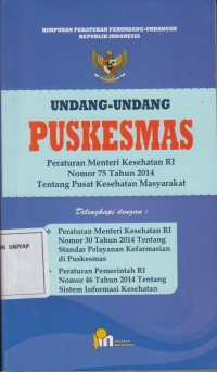Undang-undang puskesmas : peraturan mentri kesehatan RI nomor 75 tahun 2014 tentang pusat kesehatan masyarakat