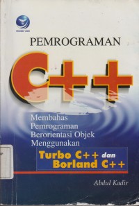 Image of PEMROGRAMAN C++ MEMBAHAS PEMROGRAMAN BERORIENTASI OBJEK MENGGUNAKAN TURBO C++ DAN BORLAND C++
