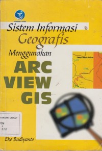 Image of SISTEM INFORMASI GEOGRAFIS MENGGUNAKAN ARC VIEW GIS