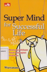 Image of Super Mind For Successful Fife : Cara Merancang Kehidupan Yang Penuh Kebahagiaan Dan Kesuksesan