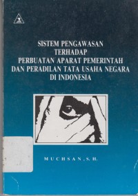 Image of Sistem Pengawasan Terhadap Perbuatan Aparat Pemerintah Dan Peradilan Tata Usaha negara Di Indonesia