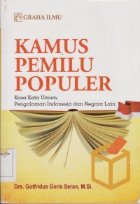 Image of Kamus pemilu populer : kosa kata umum, pengalaman Indonesia, dan negara lain