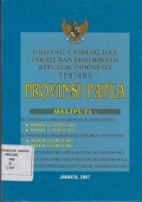 Undang-Undang Dan Peraturan Pemerintah Republik Indonesia Tentang PROVINSI PAPUA