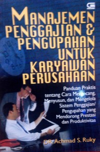 Image of Manajemen penggajian, & pengupahan untuk karyawan perusahaan: panduan praktis untuk merancang, menyusun, dan mengelola sistem pengajian, pengupahan yang mendorong prestasi dan produktifitas
