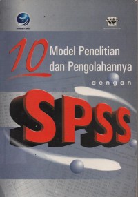 Image of 10 MODEL PENELITIAN DAN PENGOLAHANNYA DENGAN SPSS