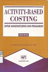 ACTIVITY-BASED COSTING (UNTUK MANUFAKTURING DAN PEMASARAN)