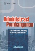Administrasi Pembangunan = Pendekatan Konsep dan Implementasi
