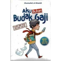 Image of AKU BUKAN BUDAK GAJI (Menata Hidup Untuk Masa Depan Lebih Baik)