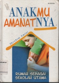 Image of Anakku AmanatNYA : rumah sebagai sekolah utama;