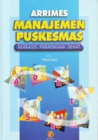 Image of ARRIMES: Manajemen Puskesmas Berbasis Paradigma Sehat