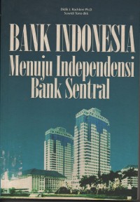 Image of Bank Indonesia Menuju Independensi Bank Sentral