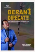 BERANI DIPECAT SAAT BEKERJA SESUAI PANGGILAN JIWA