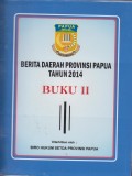 BERITA DAERAH PROVINSI PAPUA TAHUN 2014 : BUKU II