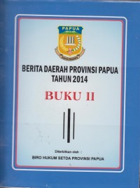 Image of BERITA DAERAH PROVINSI PAPUA TAHUN 2014 : BUKU II
