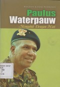 Biografi & jejak pemikiran Paulus Waterpauw : mengabdi dengan hati