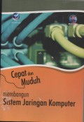 CEPAT DAN MUDAH MEMBANGUN SISTEM JARINGAN KOMPUTER