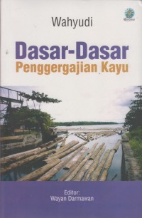 Dasar Dasar Penggergajian Kayu