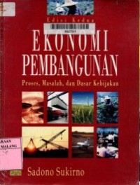 Image of EKONOMI PEMBANGUNAN Proses, masalah, dan Dasar Kebijakan