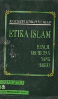 ETIKA ISLAM  MENUJU KEHIDUPAN YANG HAKIKI