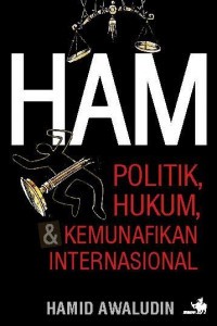Image of HAM : politik, hukum dan kemunafikan internasional
