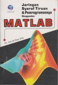Image of JARINGAN SYARAF TIRUAN & PEMROGRAMANNYA MENGGUNAKAN MATLAB